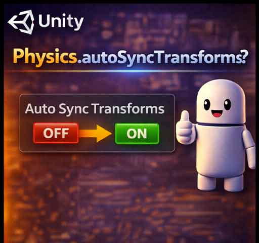 How Physics.autoSyncTransforms Works in Unity